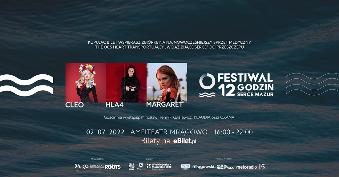Cleo, Margaret, HLA4 w Mrągowie na Festiwalu "12 Godzin - Serce Mazur. Pierwszy w Polsce Festiwal promujący transplantację. Każdy bilet to jedno serce. A jedno serce ratuje cały świat. Będziecie mega zadowoleni. Oj będzie  się działo - cytując klasyka. 