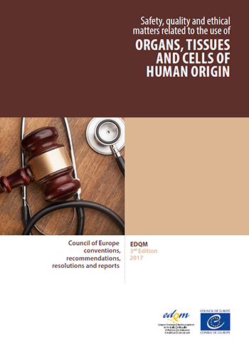 Organ, Tissues and Cells of human origin : Council of Europe resolutions, recommendations and reports - 3rd Edition (2017)